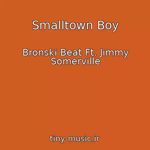 کاور آهنگ Smalltown Boy از Bronski Beat Ft. Jimmy Somerville