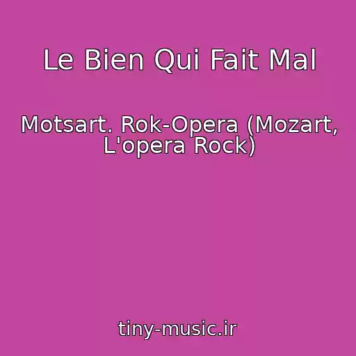 کاور آهنگ Le Bien Qui Fait Mal از Motsart. Rok-Opera (Mozart, L'opera Rock)
