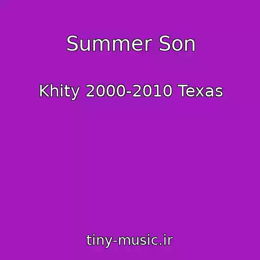 کاور آهنگ Summer Son از Khity 2000-2010 Texas