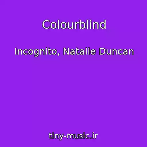 کاور آهنگ Colourblind از Incognito, Natalie Duncan