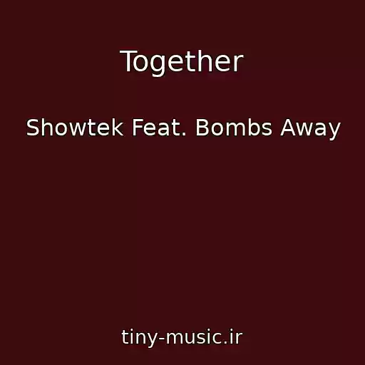 کاور آهنگ Together از Showtek Feat. Bombs Away