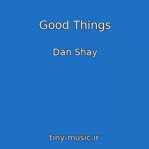 کاور آهنگ Good Things از Dan Shay