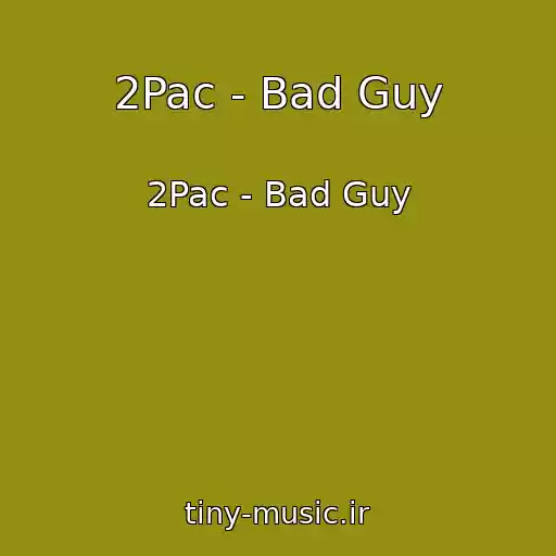 کاور آهنگ 2Pac - Bad Guy از 2Pac - Bad Guy