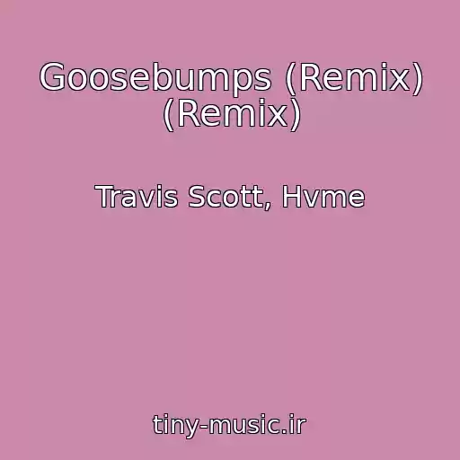 کاور آهنگ Goosebumps (Remix) (Remix) از Travis Scott, Hvme