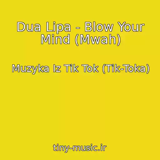 کاور آهنگ Dua Lipa - Blow Your Mind (Mwah) از Muzyka Iz Tik Tok (Tik-Toka)