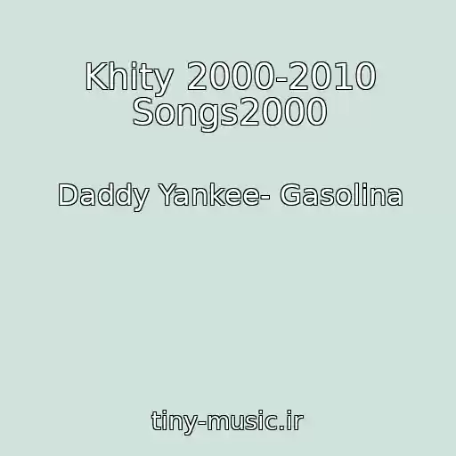 کاور آهنگ Khity 2000-2010 Songs2000 از Daddy Yankee- Gasolina