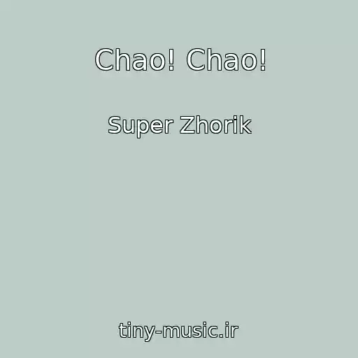 کاور آهنگ Chao! Chao! از Super Zhorik