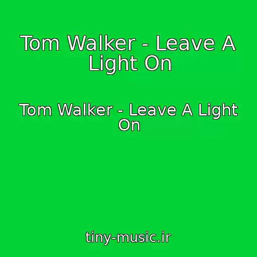کاور آهنگ Tom Walker - Leave A Light On از Tom Walker - Leave A Light On