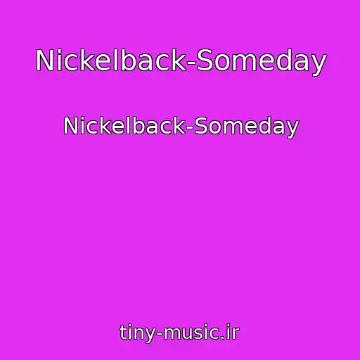کاور آهنگ Nickelback-Someday از Nickelback-Someday