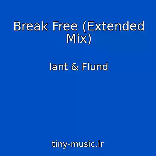 کاور آهنگ Break Free (Extended Mix) از Iant & Flund
