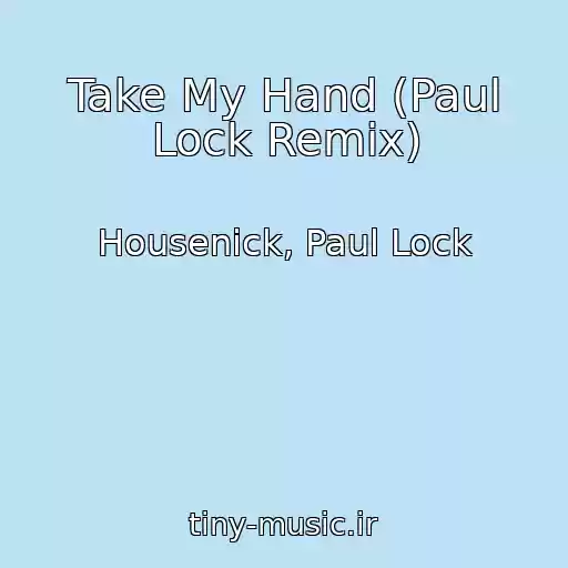 کاور آهنگ Take My Hand (Paul Lock Remix) از Housenick, Paul Lock
