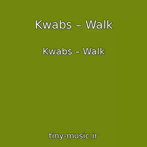 کاور آهنگ Kwabs – Walk از Kwabs – Walk