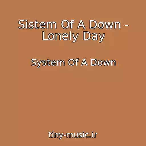 کاور آهنگ Sistem Of A Down - Lonely Day از System Of A Down