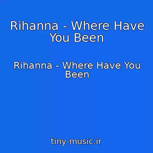 کاور آهنگ Rihanna - Where Have You Been از Rihanna - Where Have You Been
