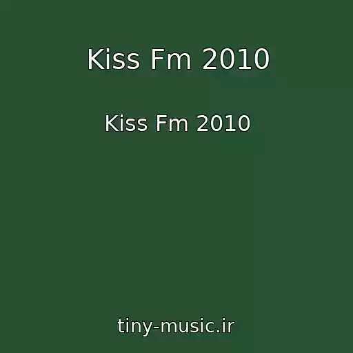 کاور آهنگ Kiss Fm 2010 از Kiss Fm 2010