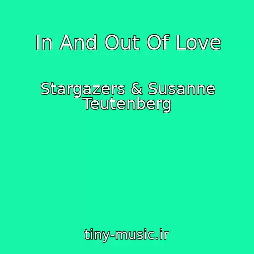 کاور آهنگ In And Out Of Love از Stargazers & Susanne Teutenberg