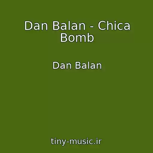 کاور آهنگ Dan Balan - Chica Bomb از Dan Balan