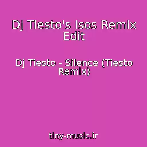 کاور آهنگ Dj Tiesto's Isos Remix Edit از Dj Tiesto - Silence (Tiesto Remix)