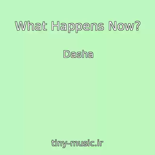 کاور آهنگ What Happens Now? از Dasha