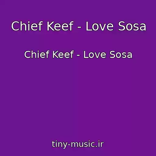 کاور آهنگ Chief Keef - Love Sosa از Chief Keef - Love Sosa