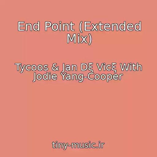 کاور آهنگ End Point (Extended Mix) از Tycoos & Jan Dξ Vicξ With Jodie Yang-Cooper
