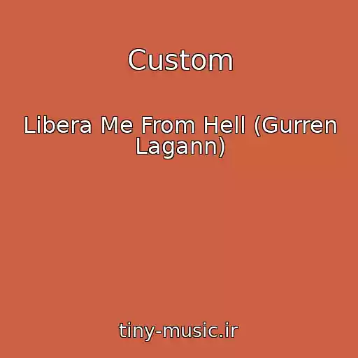 کاور آهنگ Custom از Libera Me From Hell (Gurren Lagann)