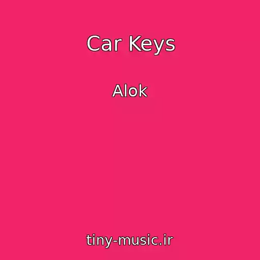 کاور آهنگ Car Keys از Alok