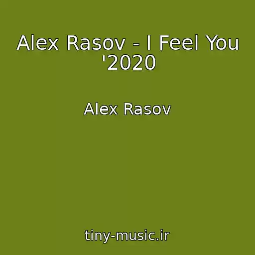 کاور آهنگ Alex Rasov - I Feel You '2020 از Alex Rasov