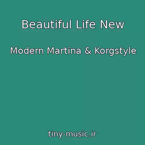 کاور آهنگ Beautiful Life New از Modern Martina & Korgstyle