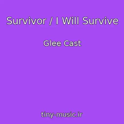 کاور آهنگ Survivor / I Will Survive از Glee Cast
