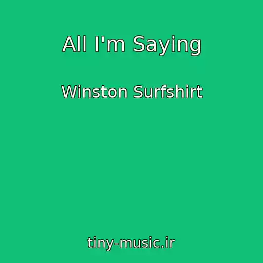 کاور آهنگ All I'm Saying از Winston Surfshirt