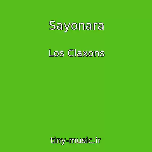 کاور آهنگ Sayonara از Los Claxons