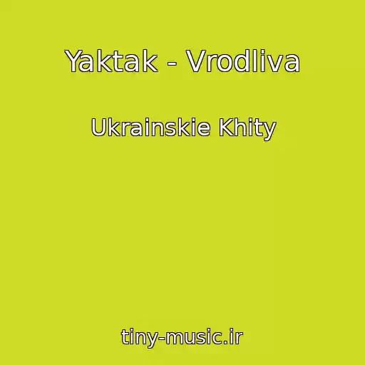کاور آهنگ Yaktak - Vrodliva از Ukrainskie Khity
