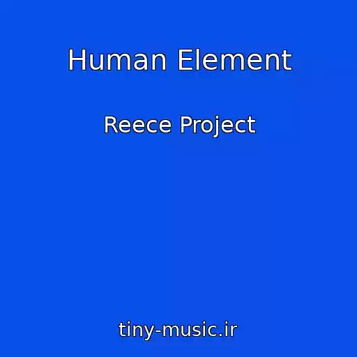 کاور آهنگ Human Element از Reece Project
