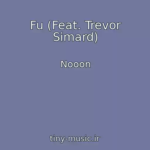 کاور آهنگ Fu (Feat. Trevor Simard) از Nooon