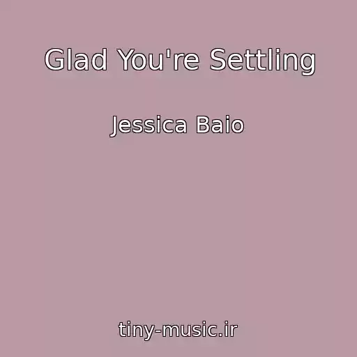 کاور آهنگ Glad You're Settling از Jessica Baio