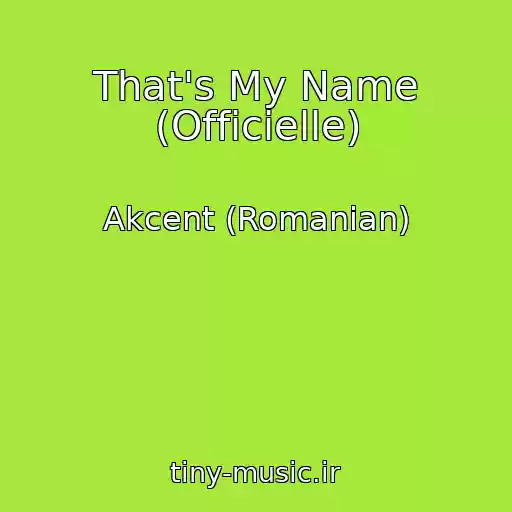 کاور آهنگ That's My Name (Officielle) از Akcent (Romanian)