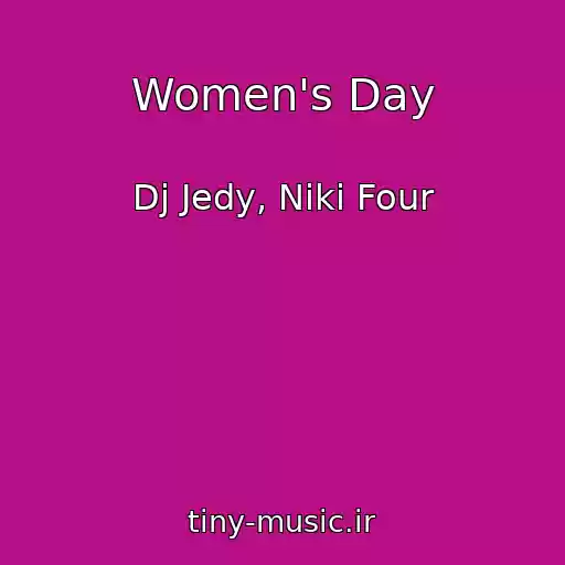 کاور آهنگ Women's Day از Dj Jedy, Niki Four