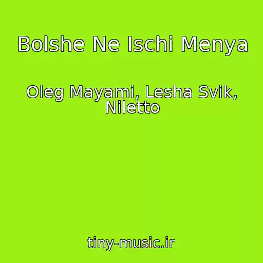 کاور آهنگ Bolshe Ne Ischi Menya از Oleg Mayami, Lesha Svik, Niletto