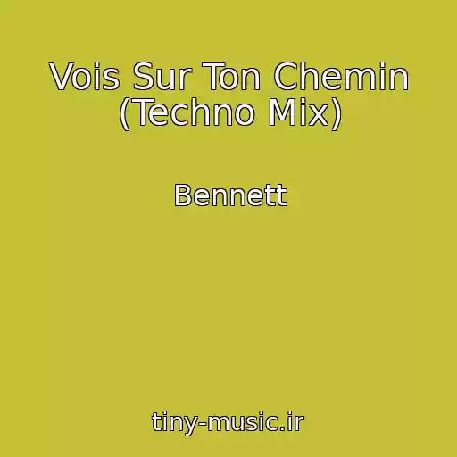 کاور آهنگ Vois Sur Ton Chemin (Techno Mix) از Bennett