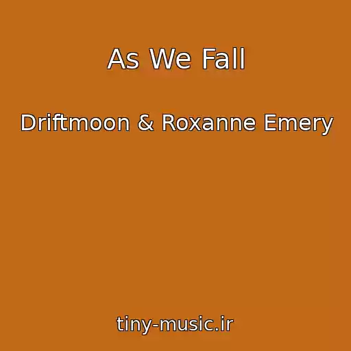 کاور آهنگ As We Fall از Driftmoon & Roxanne Emery