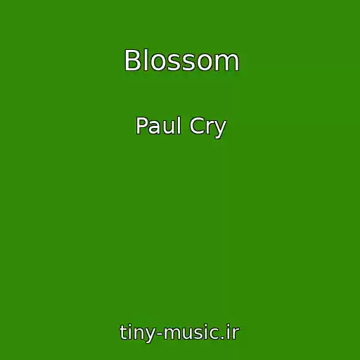 کاور آهنگ Blossom از Paul Cry
