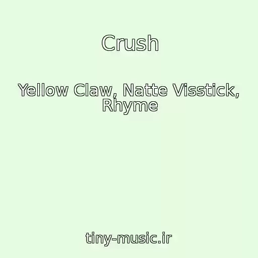 کاور آهنگ Crush از Yellow Claw, Natte Visstick, Rhyme