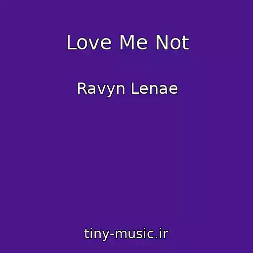 کاور آهنگ Love Me Not از Ravyn Lenae