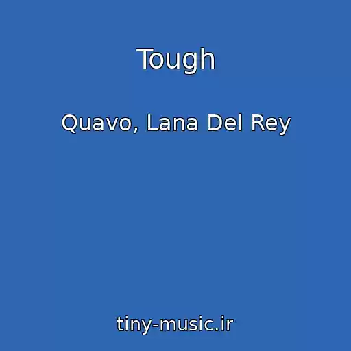 کاور آهنگ Tough از Quavo, Lana Del Rey