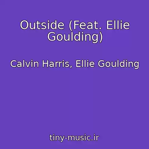 کاور آهنگ Outside (Feat. Ellie Goulding) از Calvin Harris, Ellie Goulding