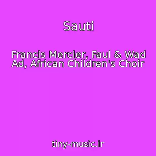 کاور آهنگ Sauti از Francis Mercier, Faul & Wad Ad, African Children's Choir