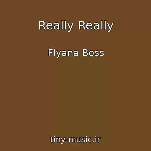 کاور آهنگ Really Really از Flyana Boss