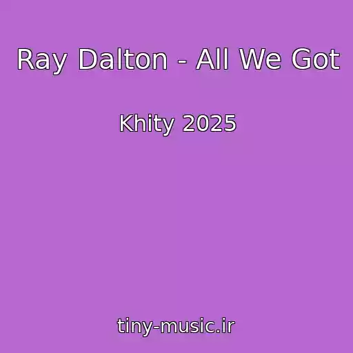 کاور آهنگ Ray Dalton - All We Got از Khity 2025