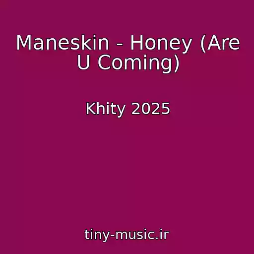 کاور آهنگ Maneskin - Honey (Are U Coming) از Khity 2025